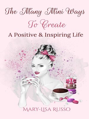 cover image of The Many Mini Ways to Create a Positive & Inspiring Life